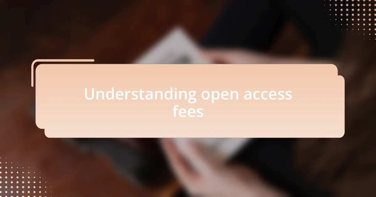 Understanding open access fees