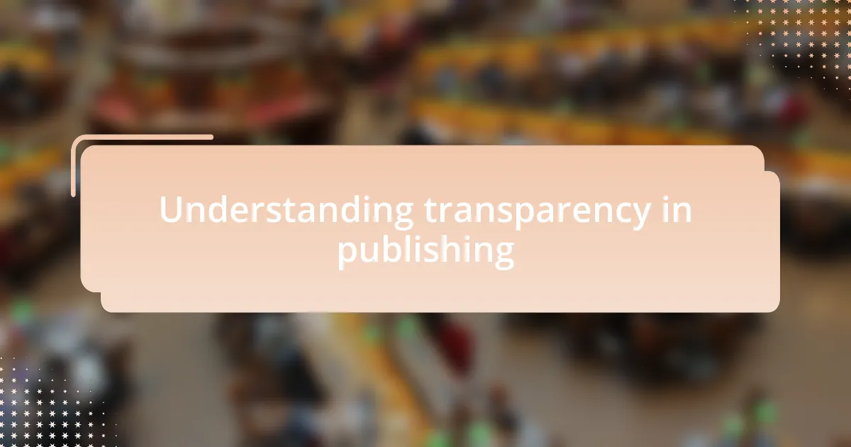 Understanding transparency in publishing