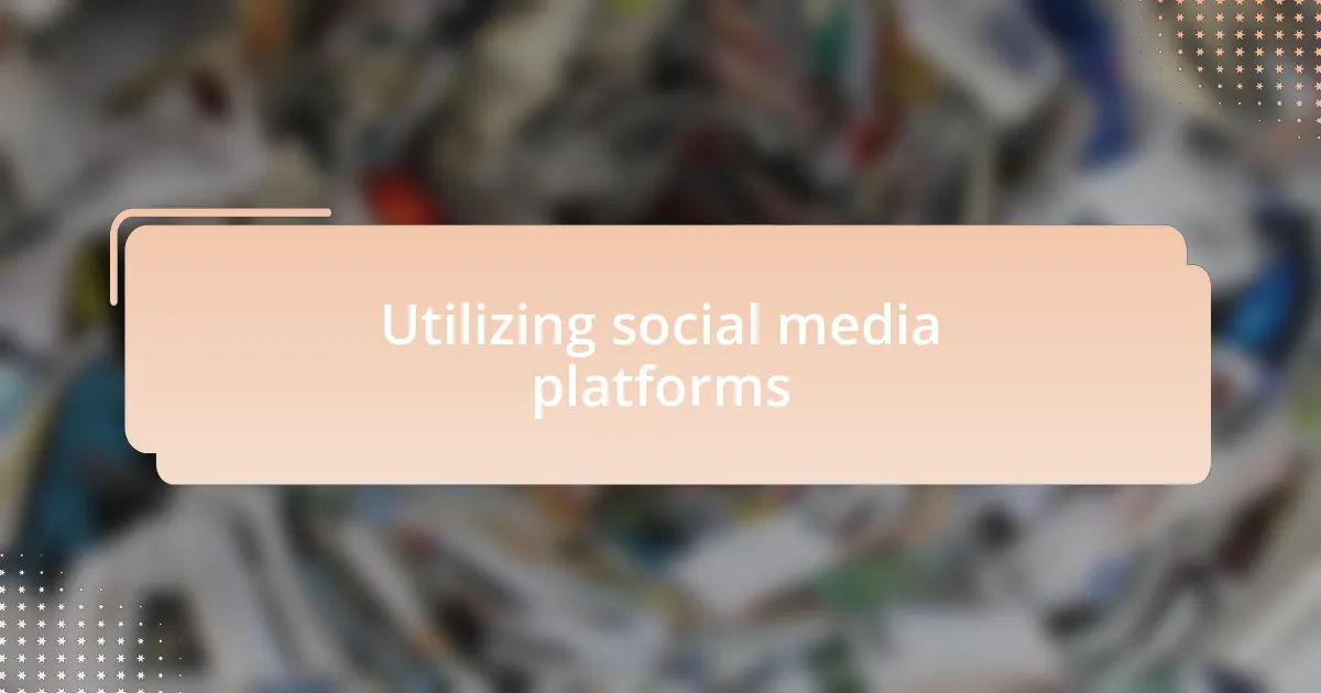 Utilizing social media platforms